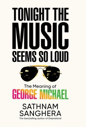 Tonight the Music Seems So Loud: The Meaning of George Michael image number 0