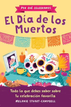 Por Qu&eacute; Celebramos El D&iacute;a de Los Muertos: Todo Lo Que Debes Saber Sobre Tu Celebraci&oacute;n Favorita image number 0