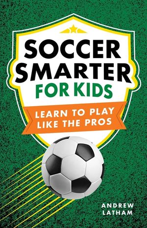 Soccer Smarter for Kids: Learn to Play Like the Pros image number 0