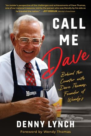 Call me Dave: Behind the Counter with Dave Thomas, Founder of Wendy's image number 0