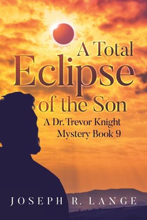 A Total Eclipse of the Son: A Dr. Trevor Knight Mystery Book 9 image number 0