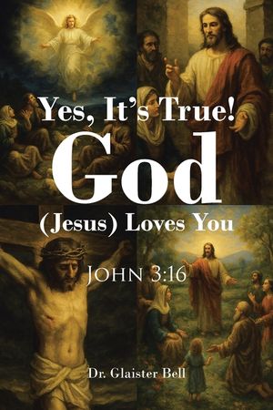 Yes, It's True! God (Jesus) Loves You: John 3:16 image number 0