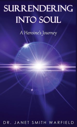 Surrendering Into Soul: A Heroine's Journey image number 0