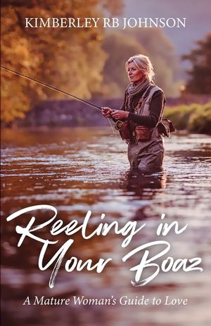 Reeling in Your Boaz: A Mature Woman's Guide to Love image number 0