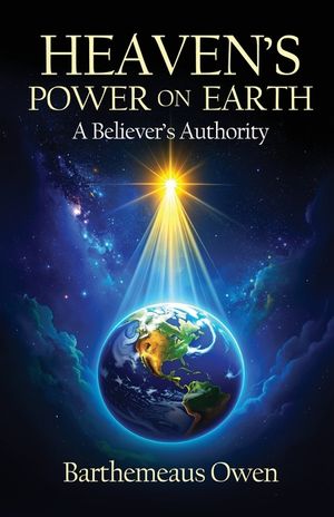 Heaven's Power on Earth: A Believer's Authority image number 0