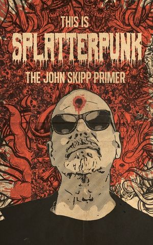 This Is Splatterpunk: The John Skipp Primer image number 0