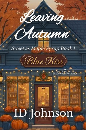 Leaving Autumn: A Sweet Halloween Vermont Romance: Sweet as Maple Syrup Book 1 image number 0