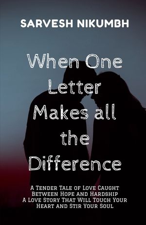 When One Letter Makes all the Difference: A Tender Tale of Love Caught Between Hope and Hardship A Love Story That Will Touch Your Heart and Stir Your image number 0