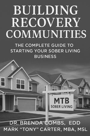 Building Recovery Communities: The Complete Guide to Starting Your Sober Living Business image number 0