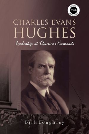 Charles Evans Hughes: Leadership at America's Crossroads image number 0