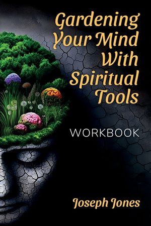 Gardening Your Mind with Spiritual Tools, Workbook image number 0