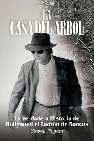 La Casa del Arbol, La Verdadera Historia De Hollywood El Ladr&oacute;n de Bancos image number 0