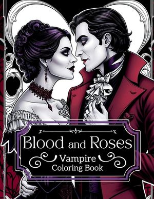 Blood and Roses: Vampire Colouring Book: Vampire coloring book, horror coloring book, adult coloring book image number 0