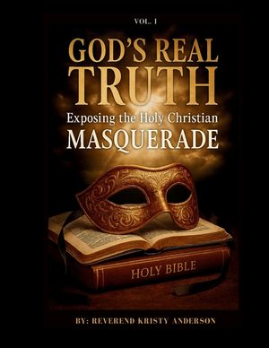 God's Real Truth: Exposing the Holy Christian MASQUERADE image number 0