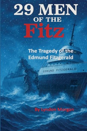 29 Men of the Fitz.: The Tragedy of the Edmund Fitzgerald image number 0