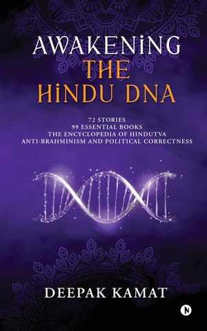 Awakening the Hindu DNA: 72 Stories 99 Essential Books The Encyclopedia of Hindutva Anti-Brahminism and Political Correctness image number 0