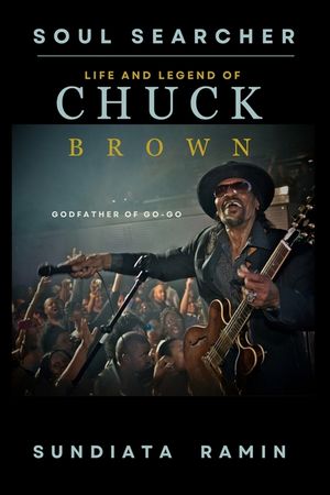 Soul Searcher: Life and Legend of Chuck Brown, Godfather of Go-Go image number 0