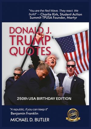 Donald J. Trump Quotes: 250TH USA BIRTHDAY EDITION Compiled by Michael D. Butler image number 0