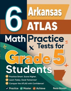 6 Arkansas ATLAS Grade 5 Math Practice Tests: A Complete Guide to Building Math Mastery and Excelling on the Arkansas ATLAS Test image number 0