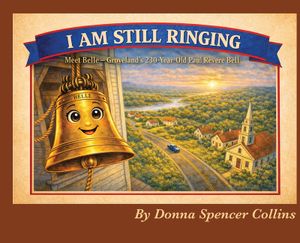 I Am Still Ringing: Meet Belle, the 230 year Old Paul Revere Belle: Meet Belle, the 230 year Old Paul Revere Belle: Meet Belle, the 230 year Old Paul image number 0