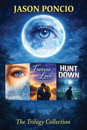 The Blue Eyes Trilogy: Three Novels by Jason Poncio - The Trilogy Collection image number 0