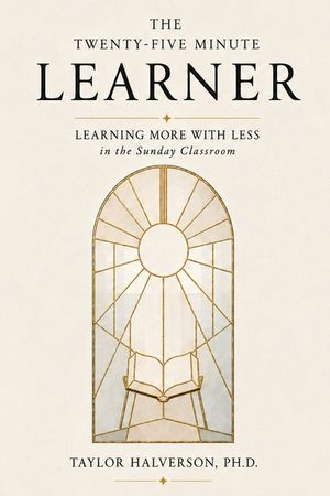 The Twenty-Five Minute Learner: Learning More With Less in the Sunday Classroom image number 0