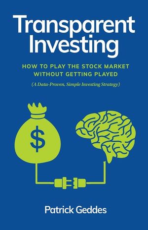 Transparent Investing: How to Play the Stock Market without Getting Played image number 0