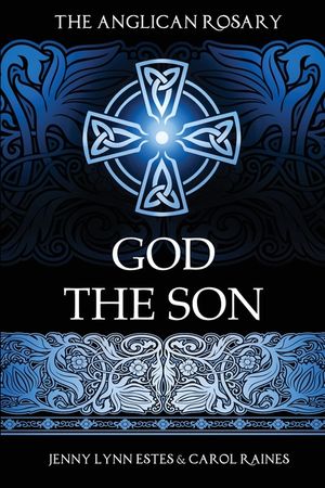 The Anglican Rosary: God the Son: Devotions and Prayers for 33 Names of Jesus image number 0