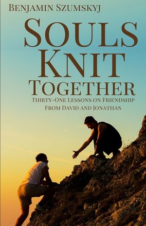 Souls Knit Together: Thirty-One Lessons on Friendship from David and Jonathan image number 0