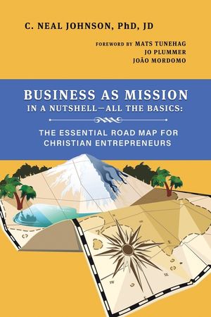Business as Mission in a Nutshell--All the Basics: The Essential Road Map for Christian Entrepreneurs image number 0
