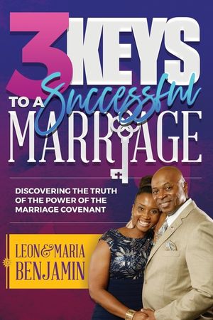 3 Keys to a Successful Marriage: Discovering The Truth of the Power of the Marriage Covenant image number 0