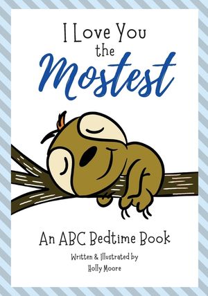 I Love You the Mostest - An ABC Bedtime Book image number 0