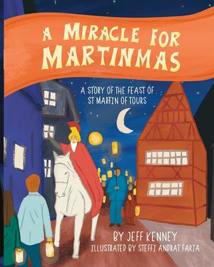 A Miracle for Martinmas: A Story of the Feast of St. Martin of Tours image number 0