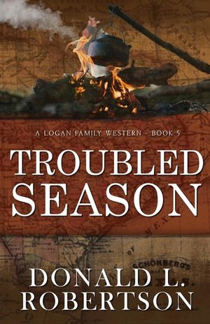 Troubled Season: A Logan Family Western - Book 5 image number 0