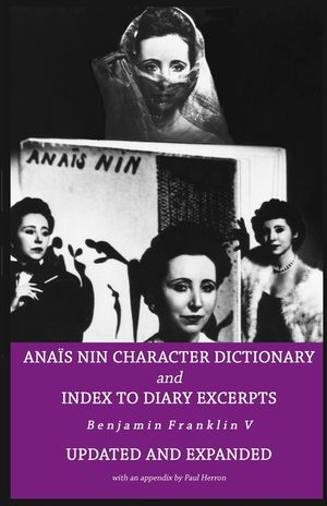 Anais Nin Character Dictionary and Index to Diary Excerpts: Updated and Expanded Edition image number 0