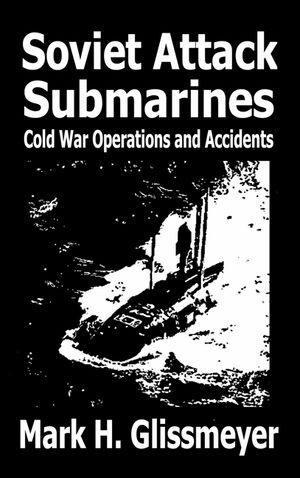 Soviet Attack Submarines: Cold War Operations and Accidents image number 0