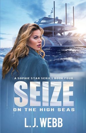Seize On The High Seas: A Sophie Star Series Book Four image number 0