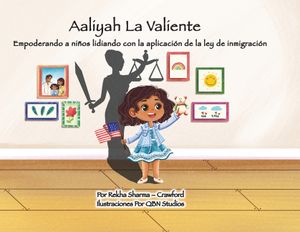 Aaliyah La Valiente: Empoderando a ni&ntilde;os lidiando con la aplicaci&oacute;n de la ley de inmigraci&oacute;n image number 0