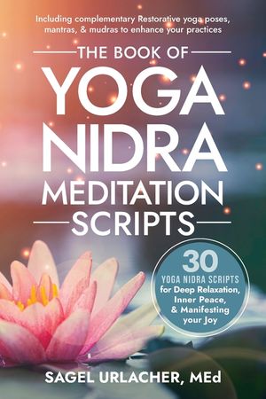 The Book of Yoga Nidra Meditation Scripts: 30 Yoga Nidra Scripts for Deep Relaxation, Inner Peace, & Manifesting Your Joy image number 0