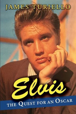 Elvis Presley: The Quest for an Oscar image number 0