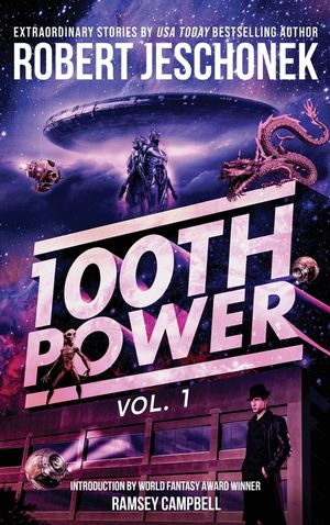 100th Power Vol. 1: 100 Extraordinary Stories by Robert Jeschonek image number 0