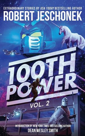 100th Power Vol. 2: 100 Extraordinary Stories by Robert Jeschonek image number 0