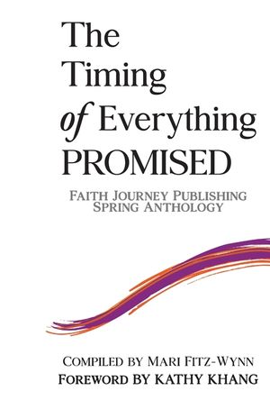 The Timing of Everything PROMISED: Faith Journey Publishing Spring Anthology image number 0