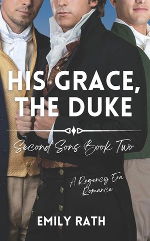His Grace, The Duke: A Regency Reverse Harem Romance image number 0
