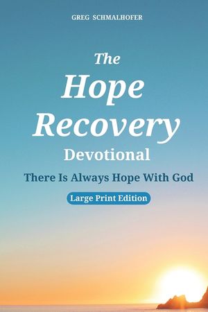 The Hope Recovery Devotional: There Is Always Hope With God image number 0