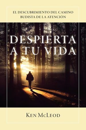 Despierta a Tu Vida: El Descubrimiento Del Camino Budista de la Atenci&oacute;n image number 0