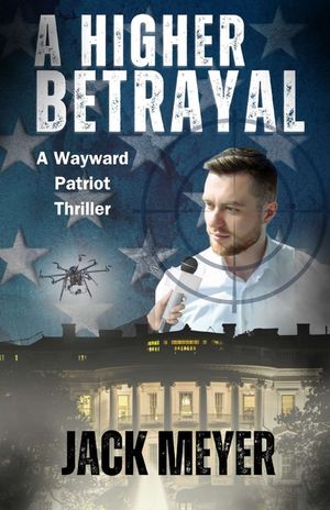 A Higher Betrayal: A Wayward Patriot Thriller image number 0