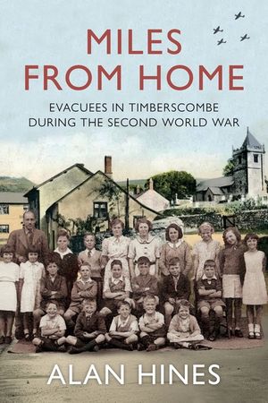 Miles From Home: Evacuees In Timberscombe During The Second World War image number 0