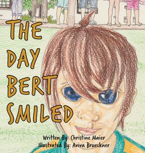 The Day Bert Smiled: A Children's Book About Cleft Lip and Palate Awareness image number 0