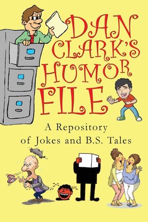 Dan Clark Humor Files: A Repository of Jokes and B.S. Tales image number 0